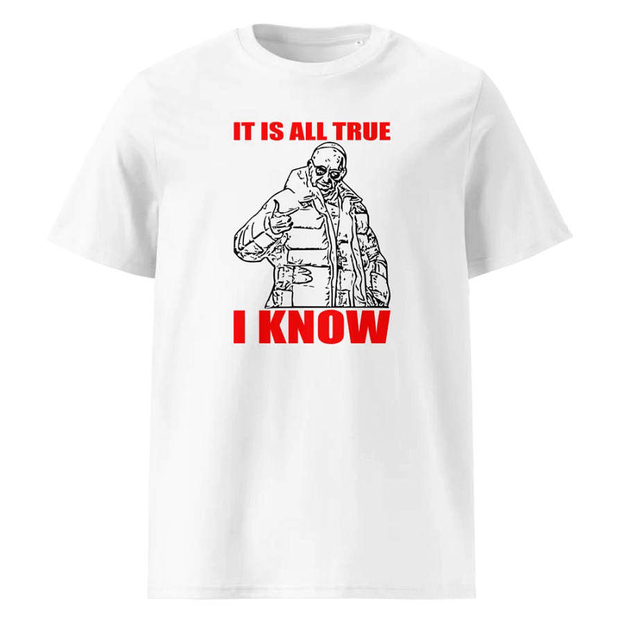 IT IS ALL TRUE I KNOW POPE AI MEN T SHIRT FUNNY SAYING product image (1)