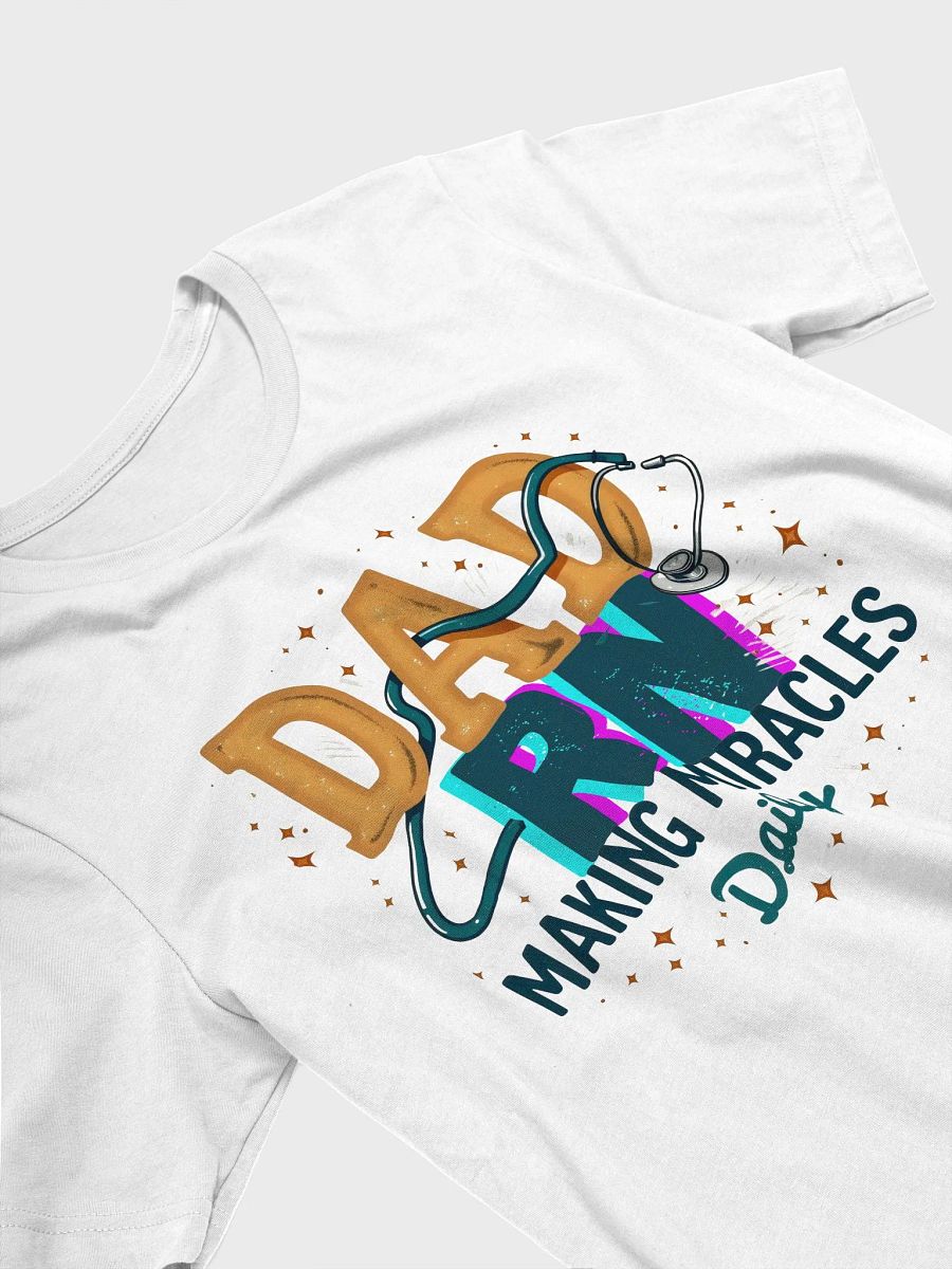 Dad RN Making Miracles Daily T-Shirt product image (31)
