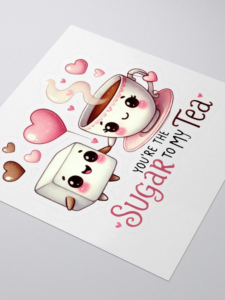 You are the Sugar to my Tea Cut Stickers product image (3)