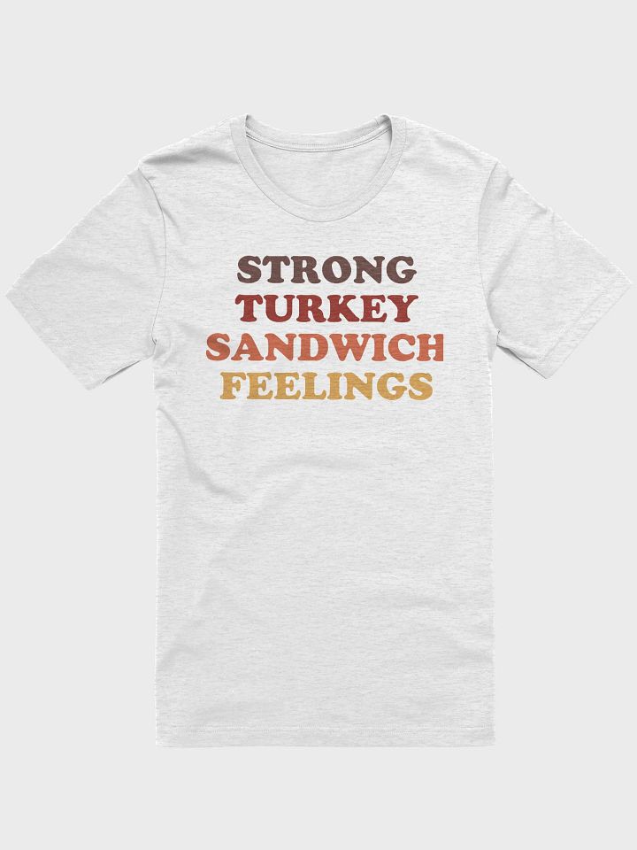 Strong Turkey Sandwich Feelings / Unisex Shirt product image (1)