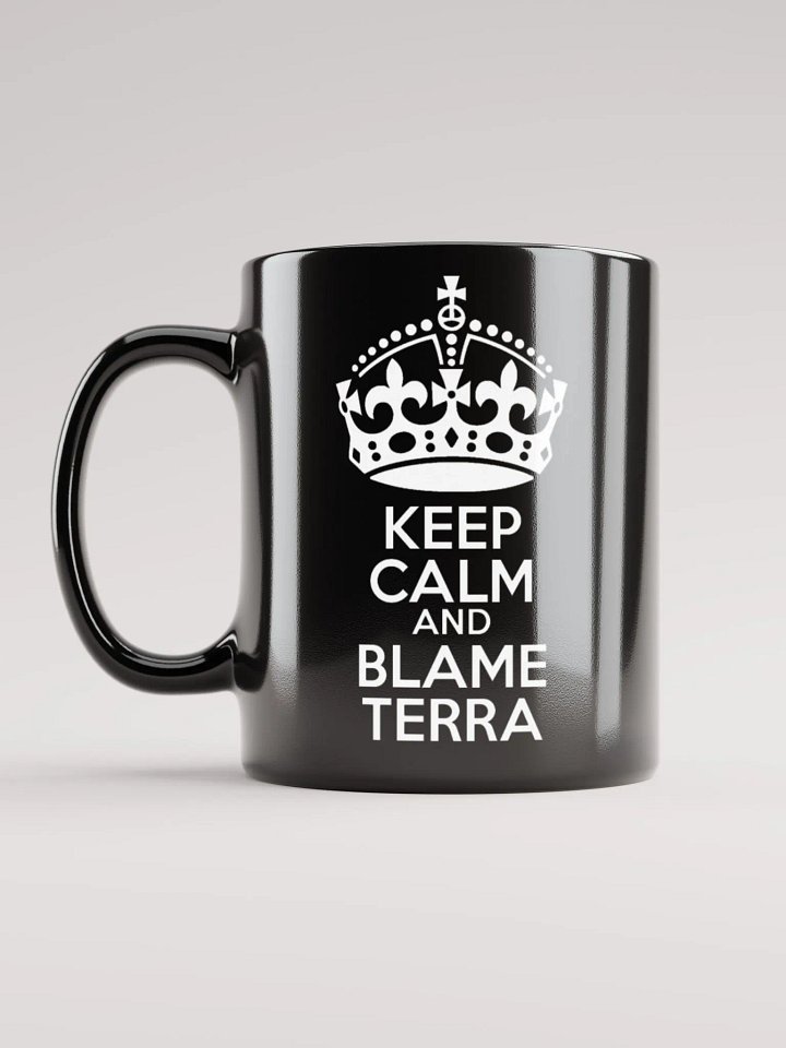 Keep Calm and Blame Terra product image (1)
