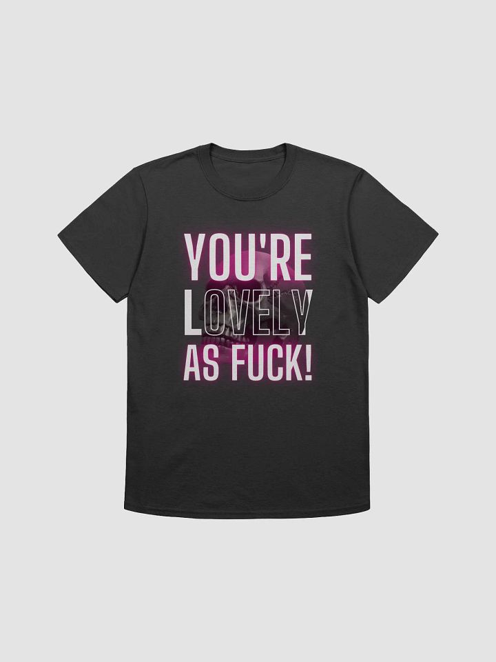 You're Lovely AF Tee! product image (1)