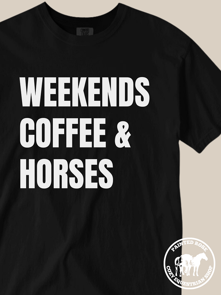 Weekends, Coffee and Horses Tee product image (1)