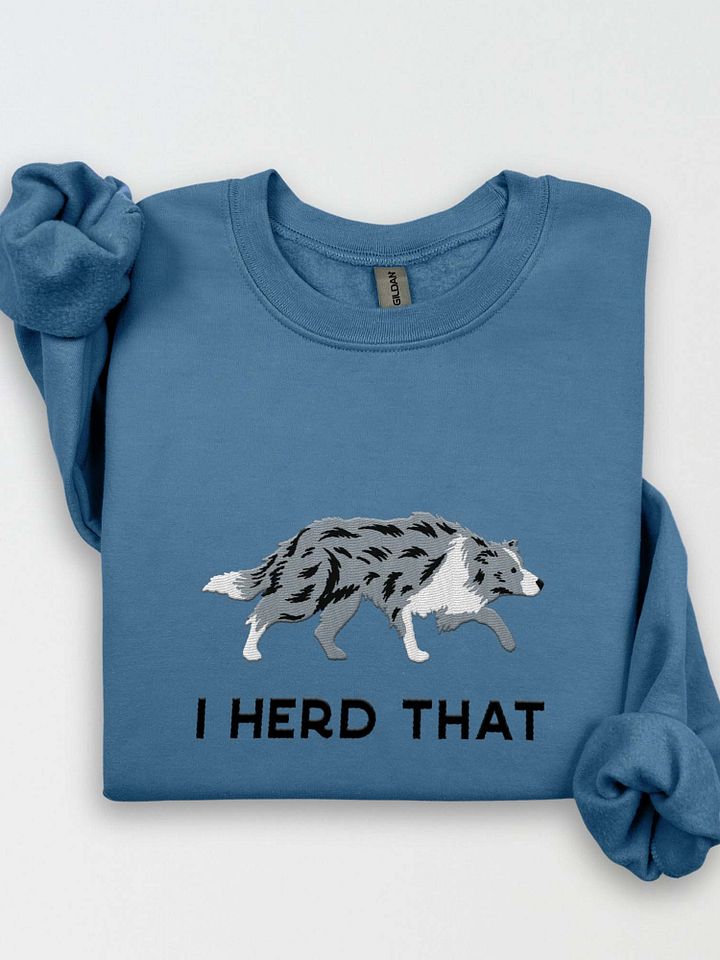 I Herd That Sweatshirt (Embroidered) of a Border Collie(Blue Merle) product image (1)