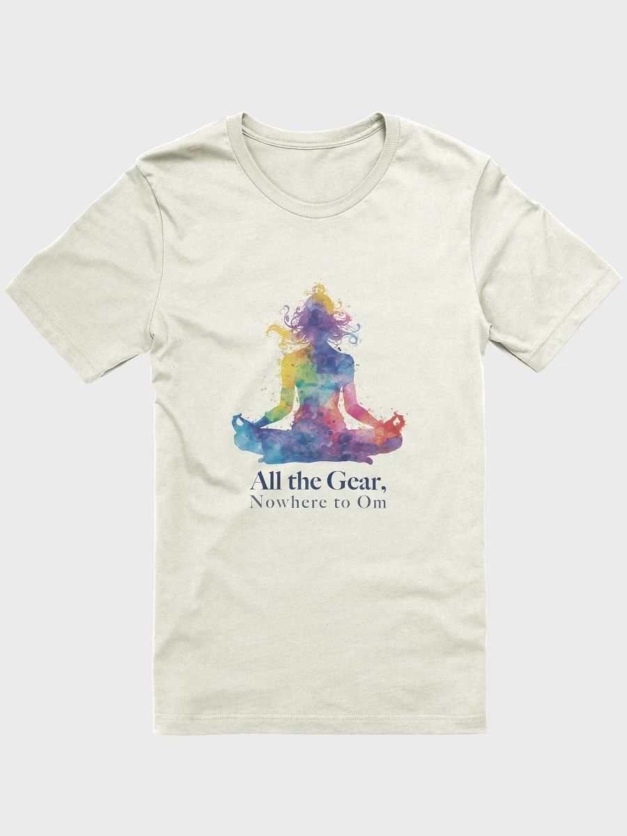 All the Gear, Nowhere to Om T-Shirt product image (1)