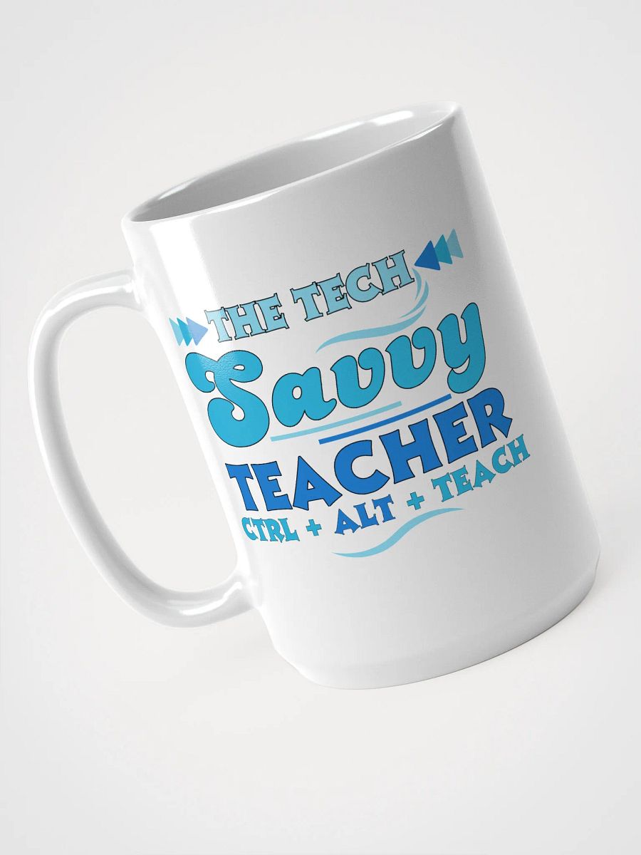 The Tech Savvy Teacher, Ctrl + Alt + Teach White Glossy Ceramic Mug product image (3)