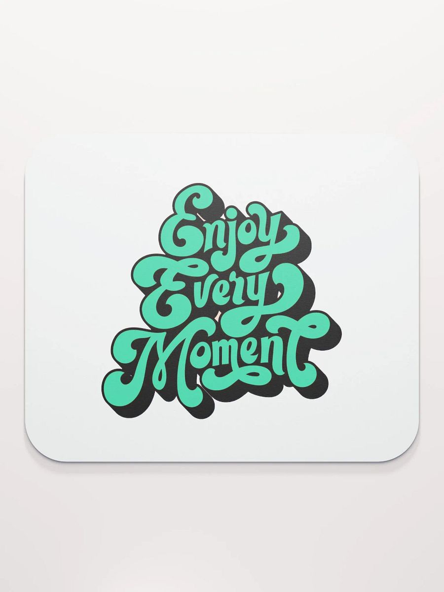 Enjoy Every Moment Mouse Pad product image (2)