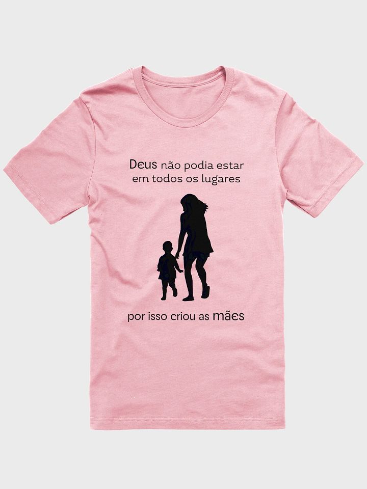 Deus nao podia estar em todos lugares por isso criou maes Camisa Feminina product image (1)