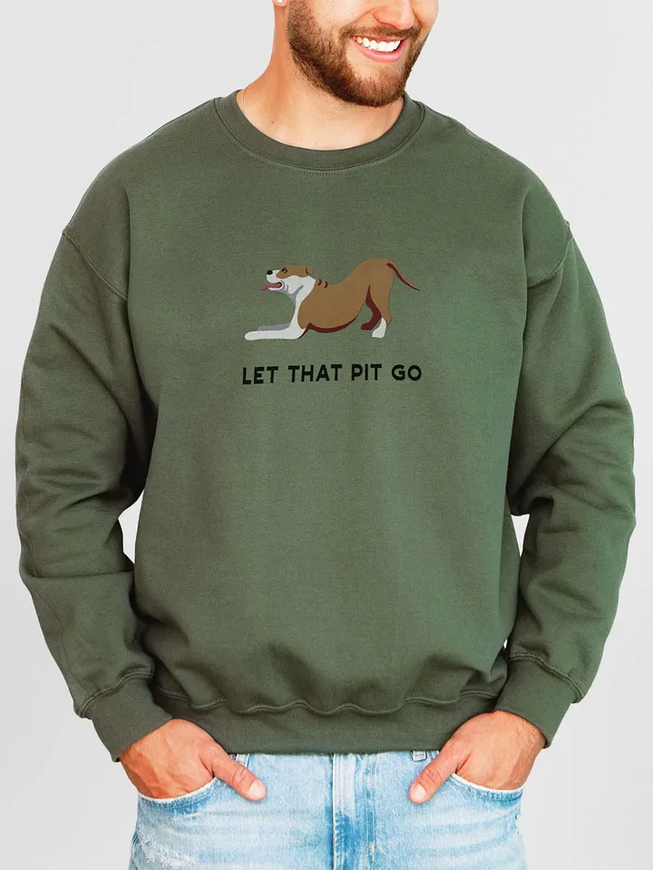 Let That Pit Go Sweatshirt (Embroidered) of a Pitbull Terrier product image (2)