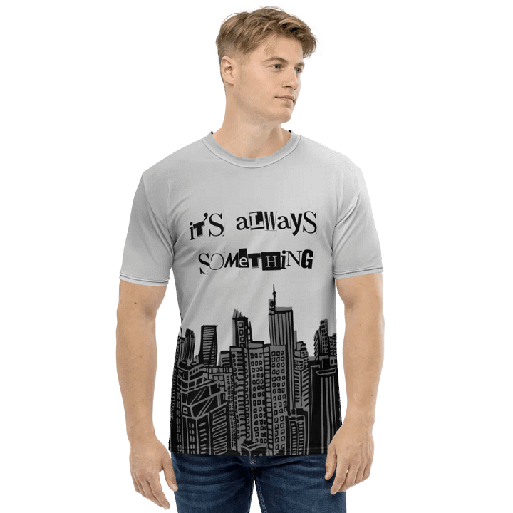 IT'S ALWAYS SOMETHING T-Shirt product image (1)