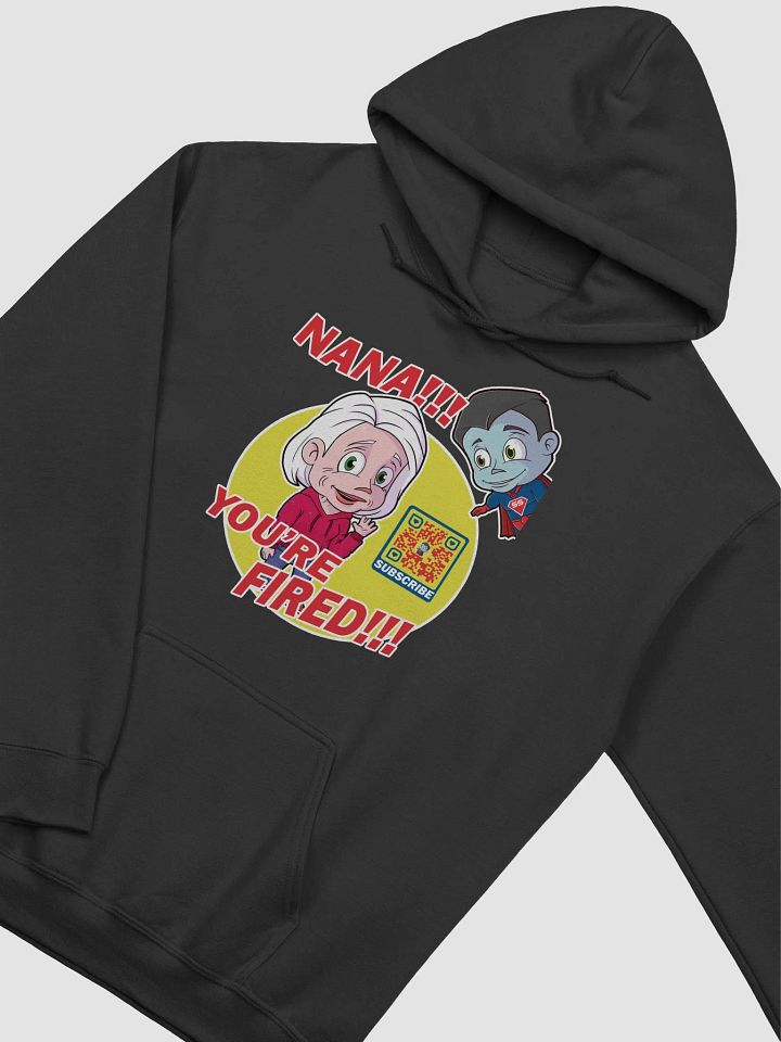 NANA, YOU'RE FIRED!!! Hoodie product image (13)