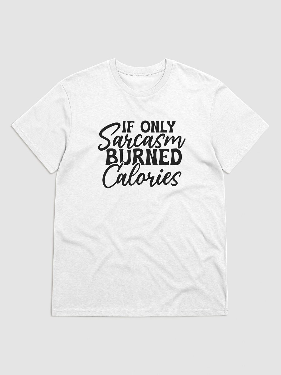 If Only Sarcasm Burned Calaries (Organic Cotton) T-Shirt product image (5)