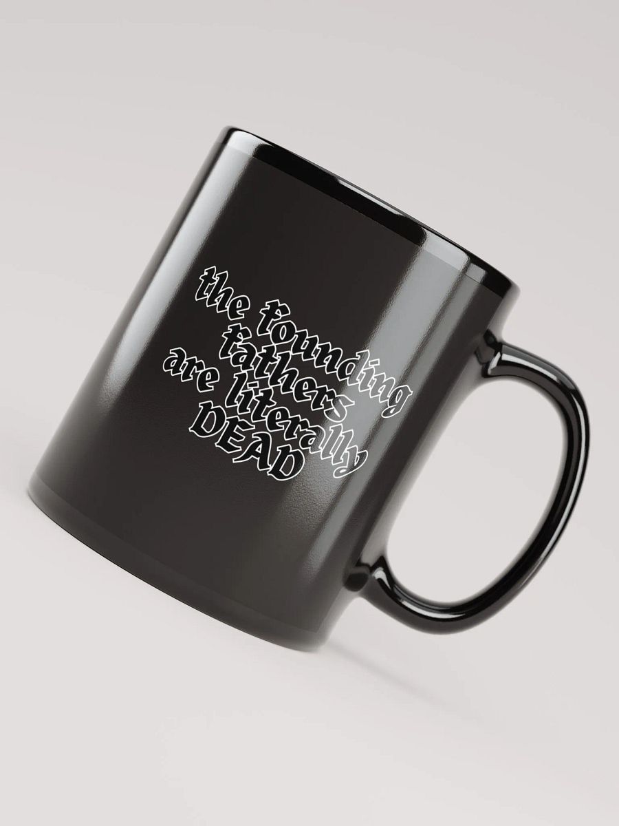 The Founding Fathers are Literally Dead Mug product image (8)