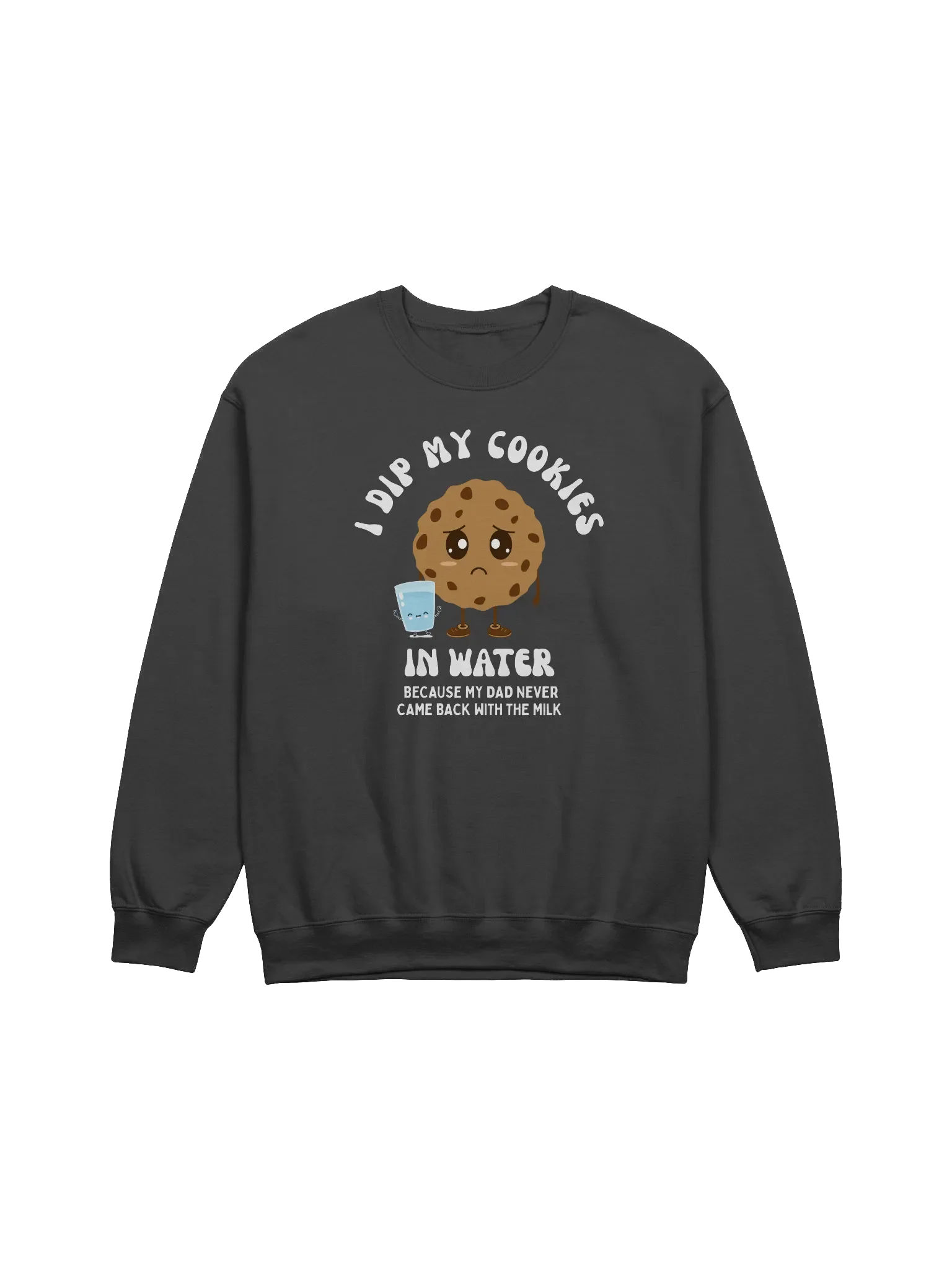 I Dip My Cookies In Water Sweatshirt product image (1)