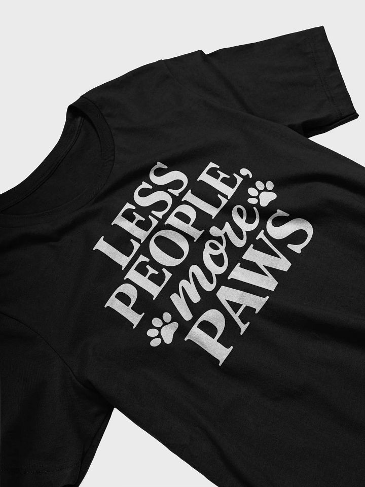 "Less People, More Paws" T-Shirt product image (2)