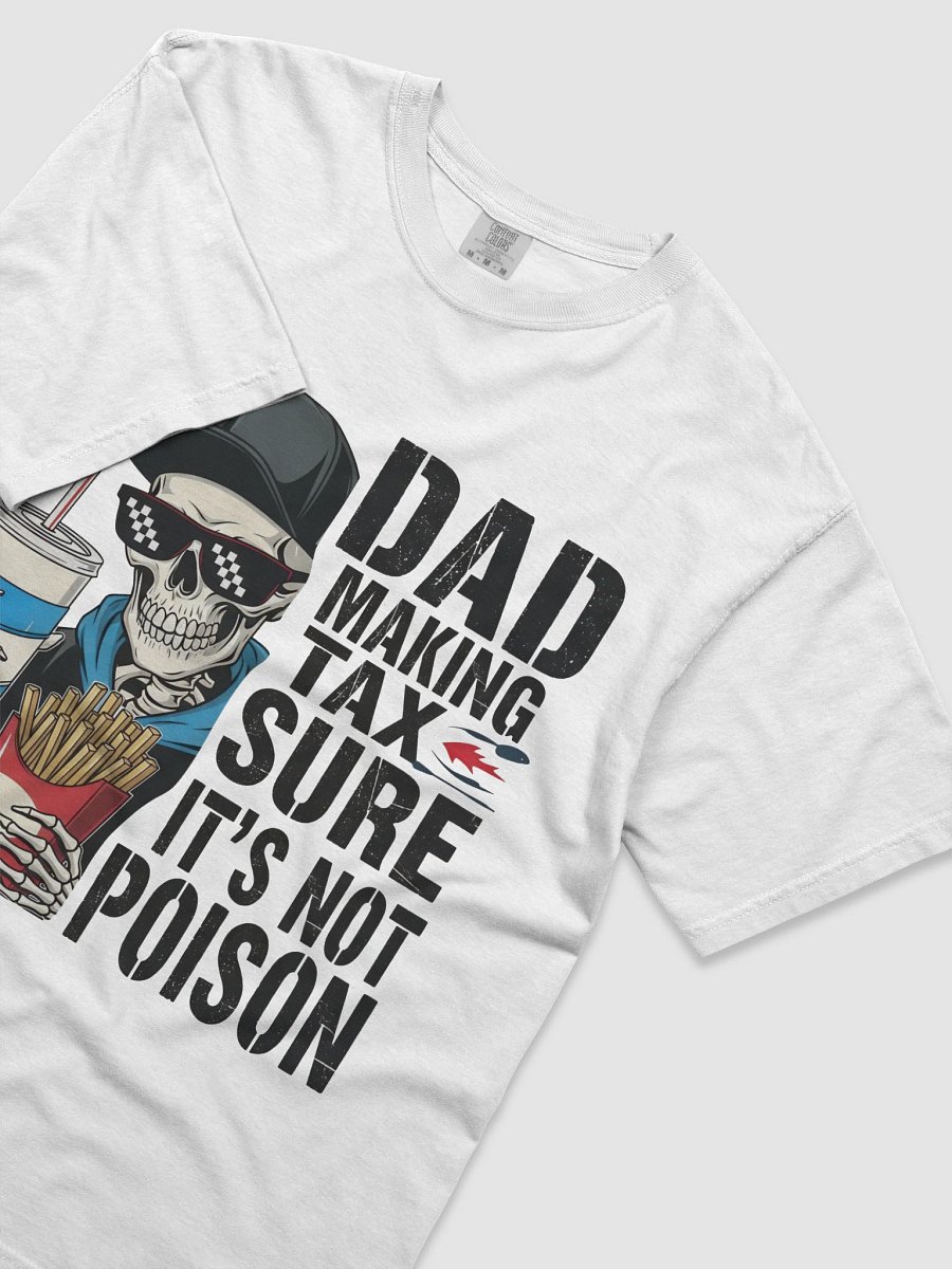 Dad Tax: Making Sure It's Not Poison – Funny Father's Day T-Shirt product image (3)