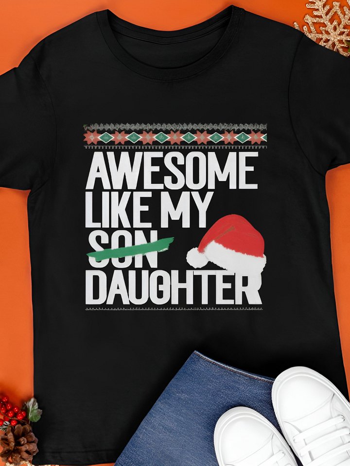 Awesome Like My Daughter Christmas Shirt product image (1)