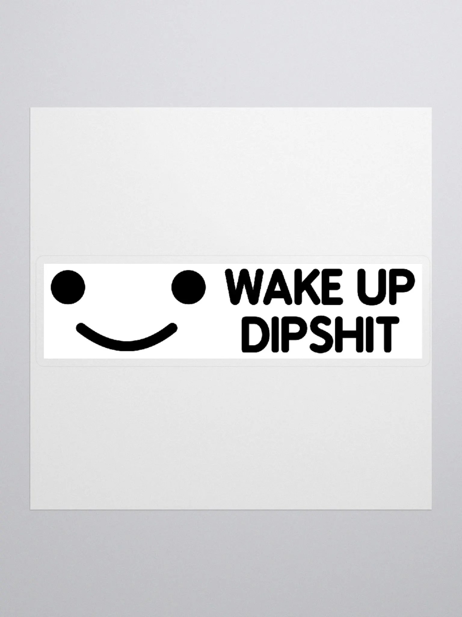 Wake Up Dipshit Sticker product image (1)