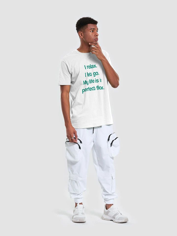 I relax. I let go. My life is in perfect flow. T-Shirt product image (2)