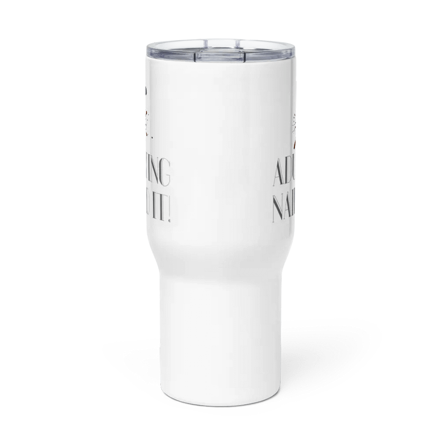 Adulting, Nailed it! Travel Mug with a Handle product image (3)