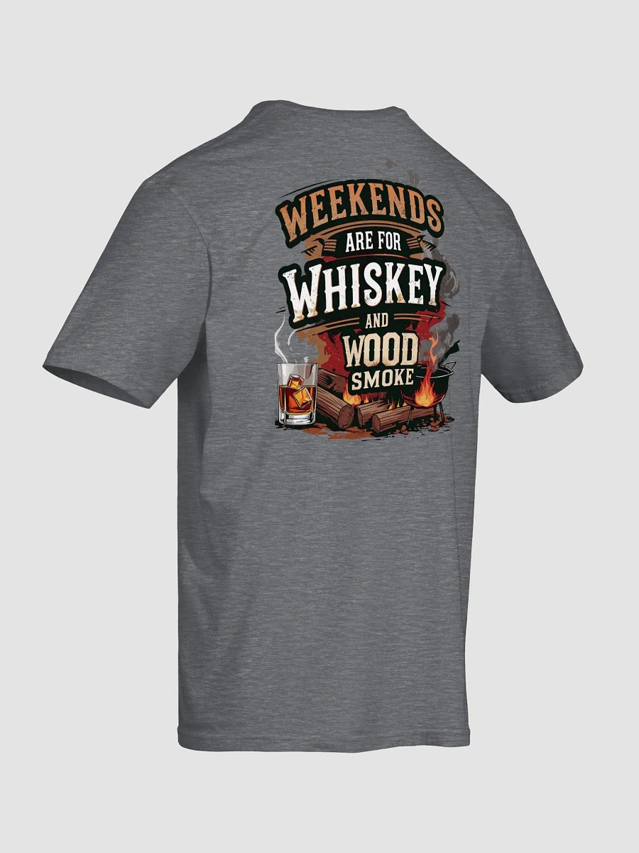 Weekends Are for Whiskey & Wood Smoke Tee product image (11)