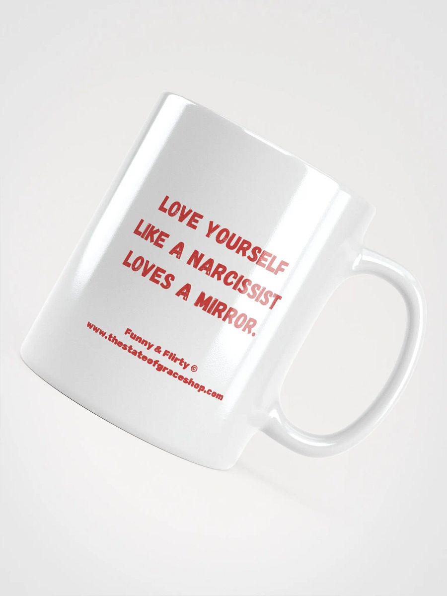 FUNNY & FLIRTY MUGS 4U - “Love yourself like a narcissist loves a mirror.” product image (11)
