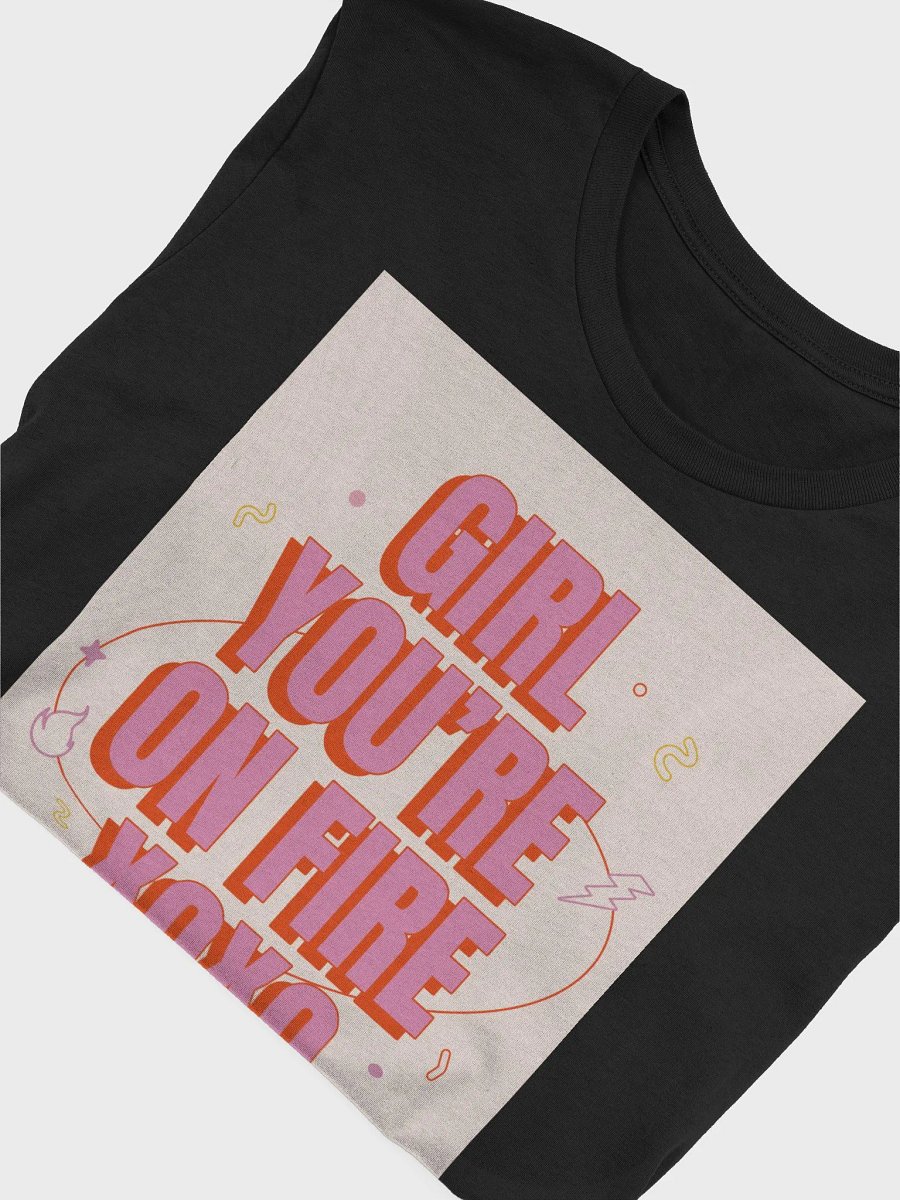 Girl You Are On Fire Girls Can Do Anything TShirt product image (4)