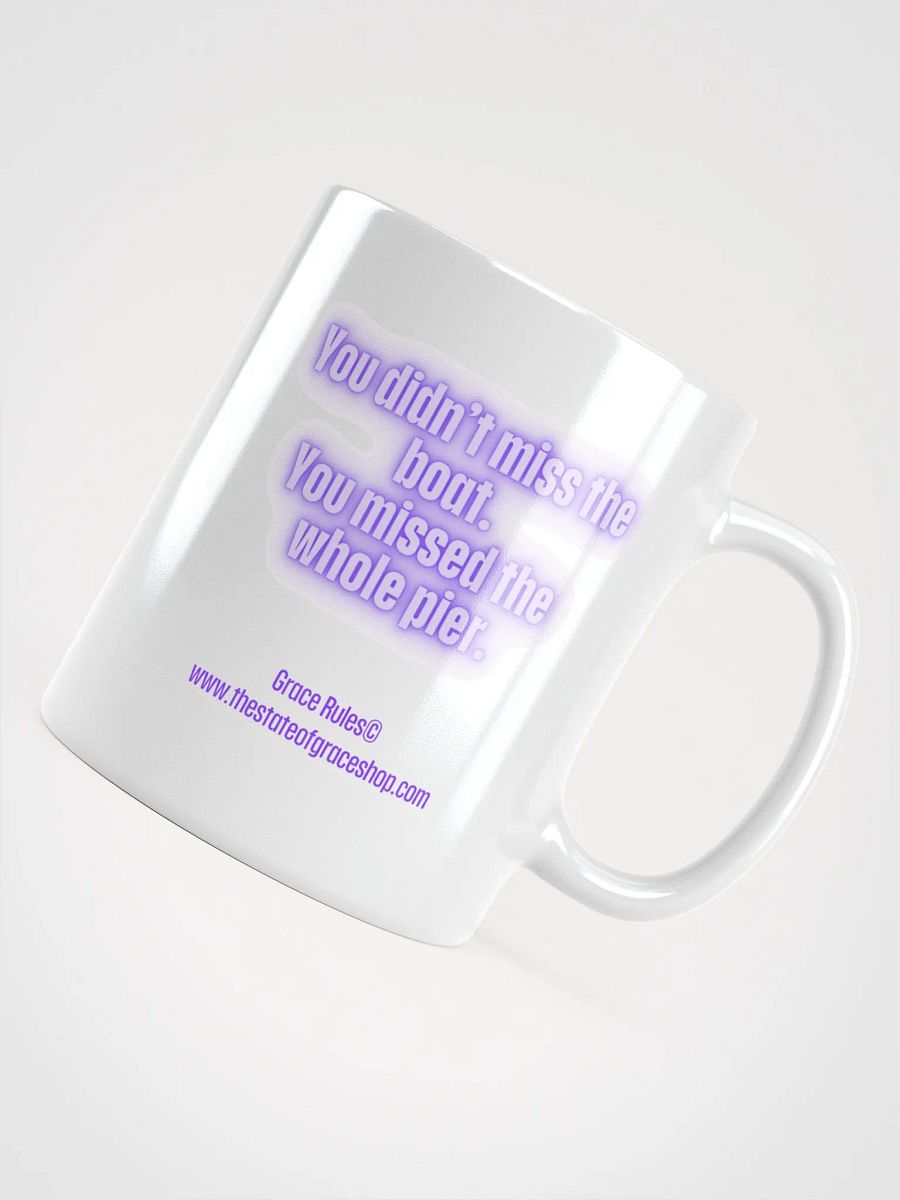 FUNNY MUGS 4 U “You didn’t miss the boat. You missed the whole pier.” product image (4)
