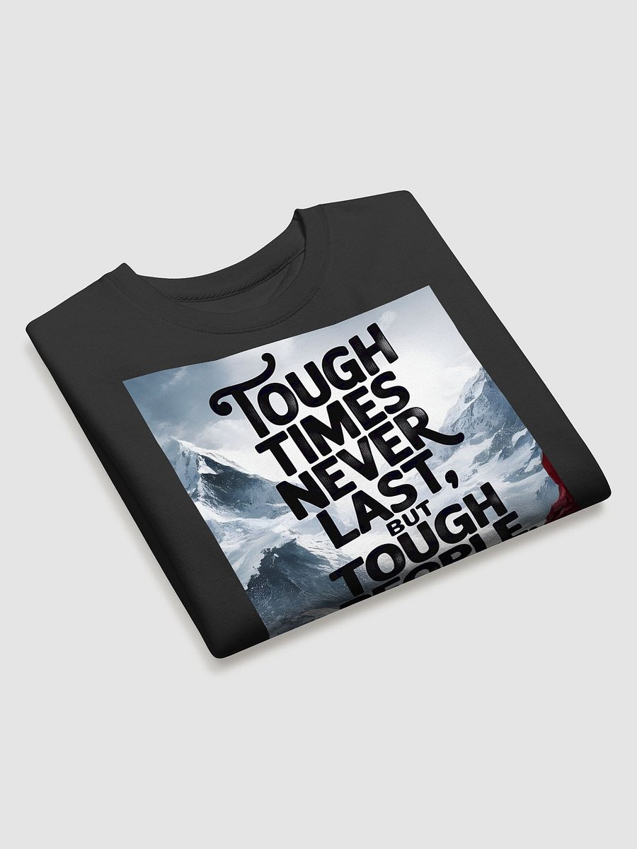 Tough Times Never Last Sweat Shirt product image (3)