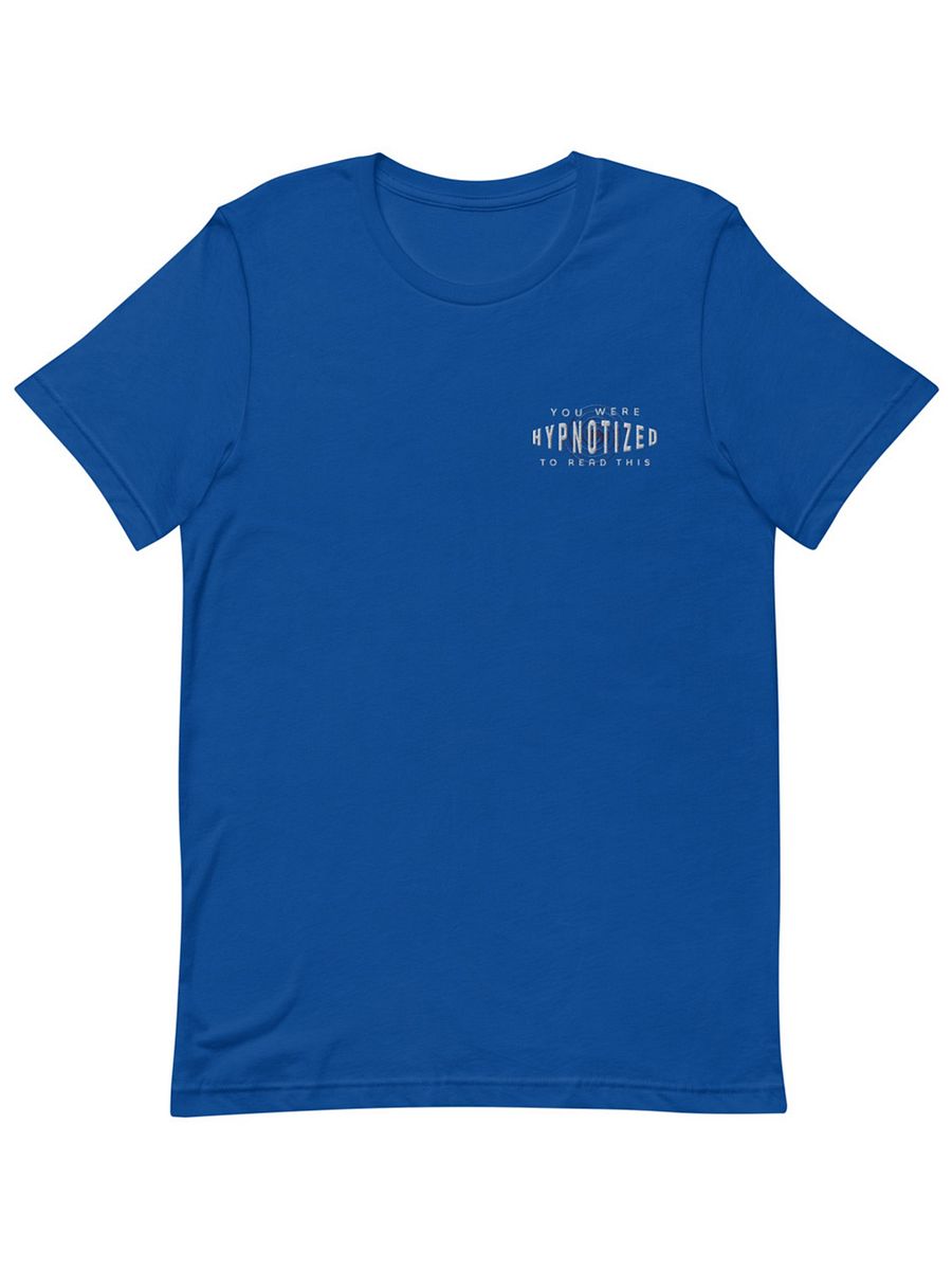 You Were Hypnotized To Read This T-Shirt - Embroidered T-Shirt product image (1)