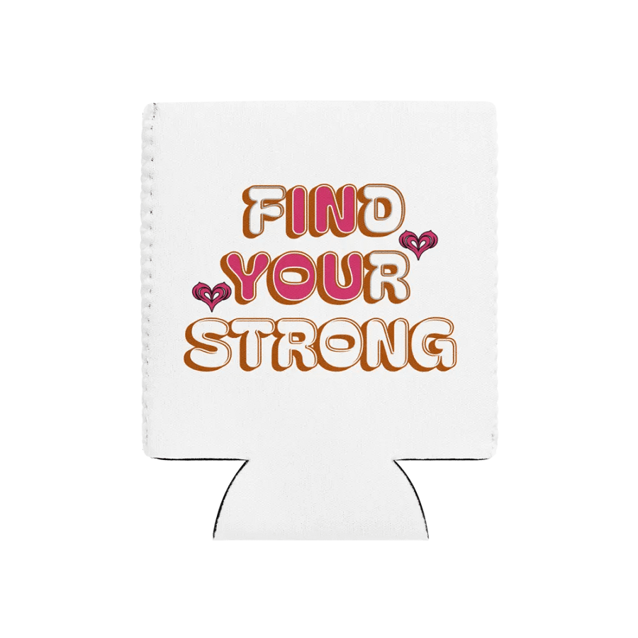 Find Your Strong In You Heartfelt Can Cooler product image (1)