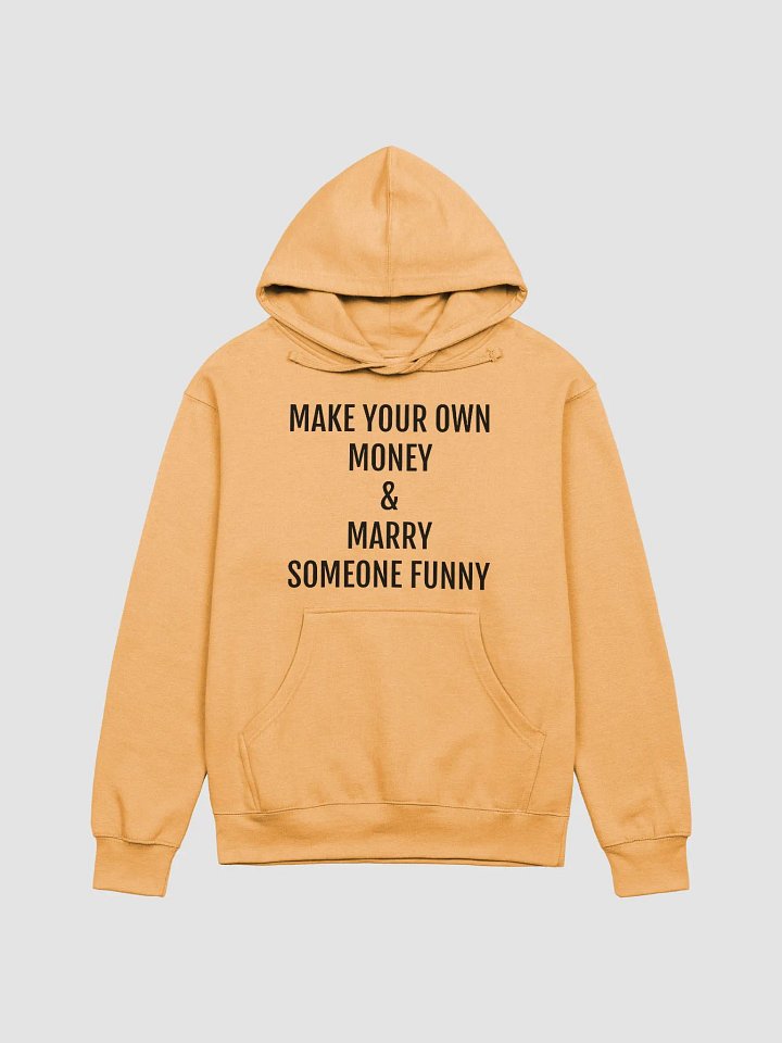 MAKE YOUR OWN MONEY & MARRY SOMEONE FUNNY Hoodie product image (1)