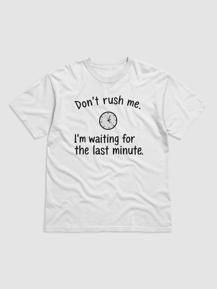 Don't Rush Me T-Shirt product image (9)