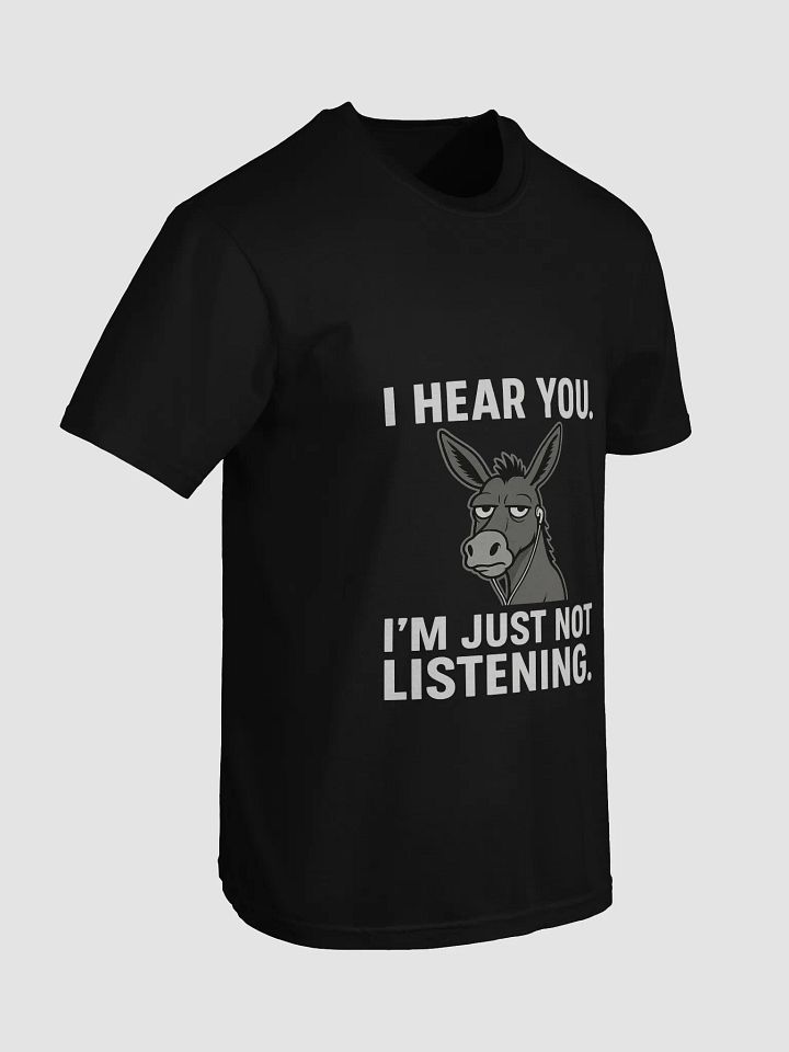 I Hear You – Donkey Sarcasm Tee for Selective Hearing Pros product image (2)