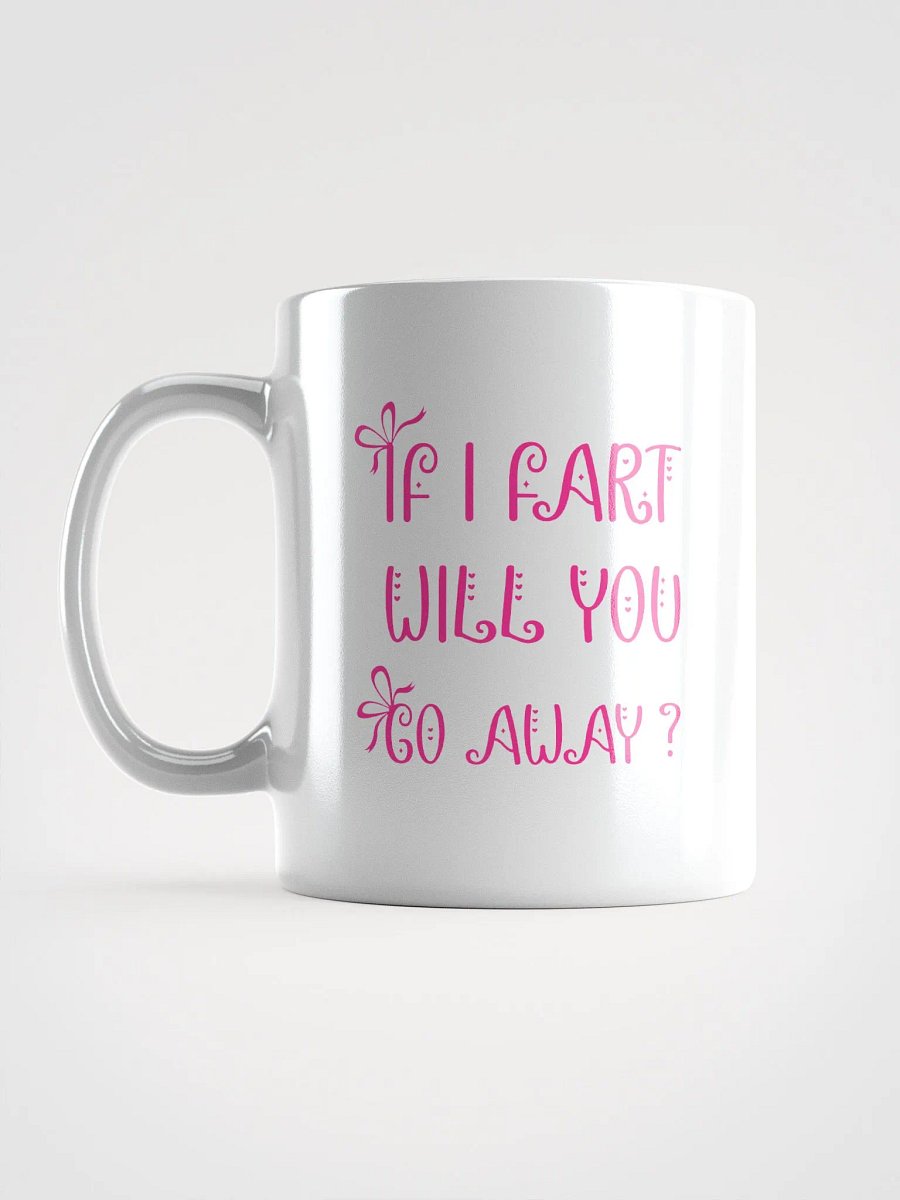 If I Fart Will You Go Away? Mug product image (16)