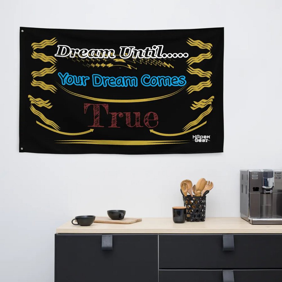 Dream Until.. Your Dream Comes True Flag product image (6)