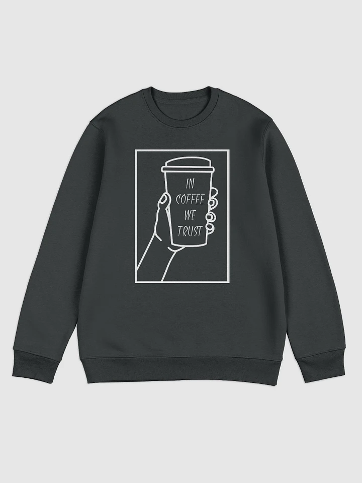 In Coffee We Trust Sweatshirt product image (1)