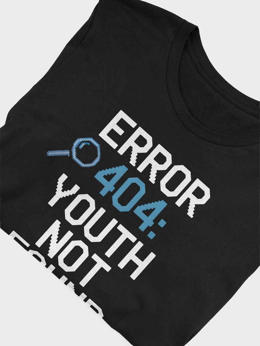 Error 404: Youth Not Found T-Shirt | Funny Aging Tee product image (45)