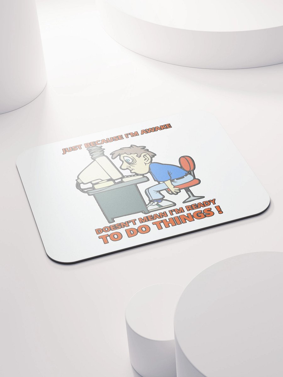 JUST BECAUSE I'M AWAKE DOESN'T MEAN I'M READY TO DO THINGS! product image (4)