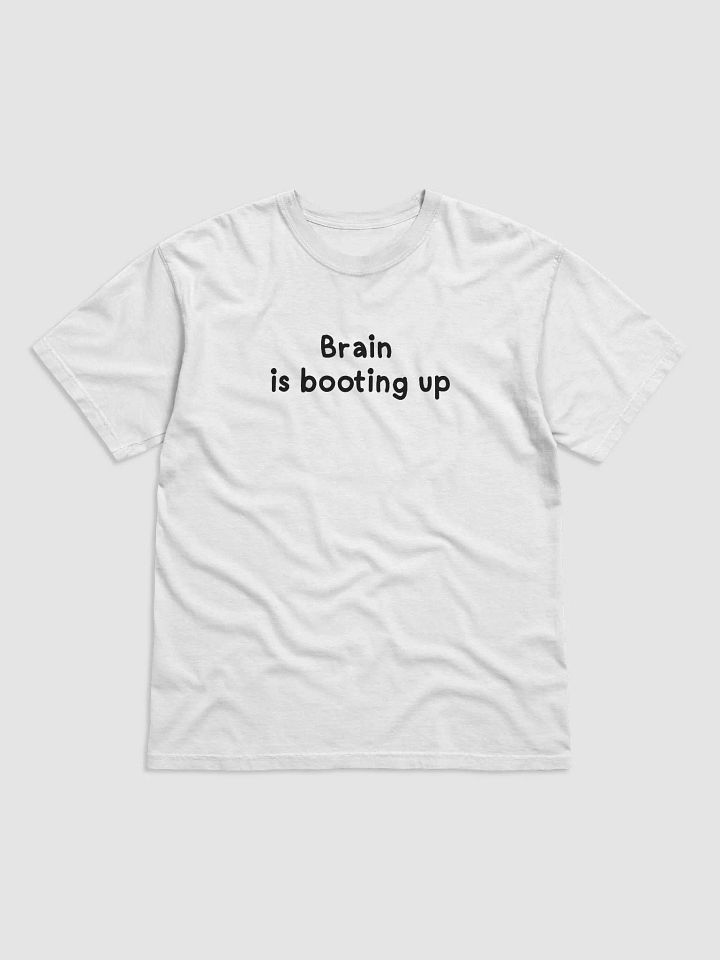 Brain is booting up white tshirt product image (33)