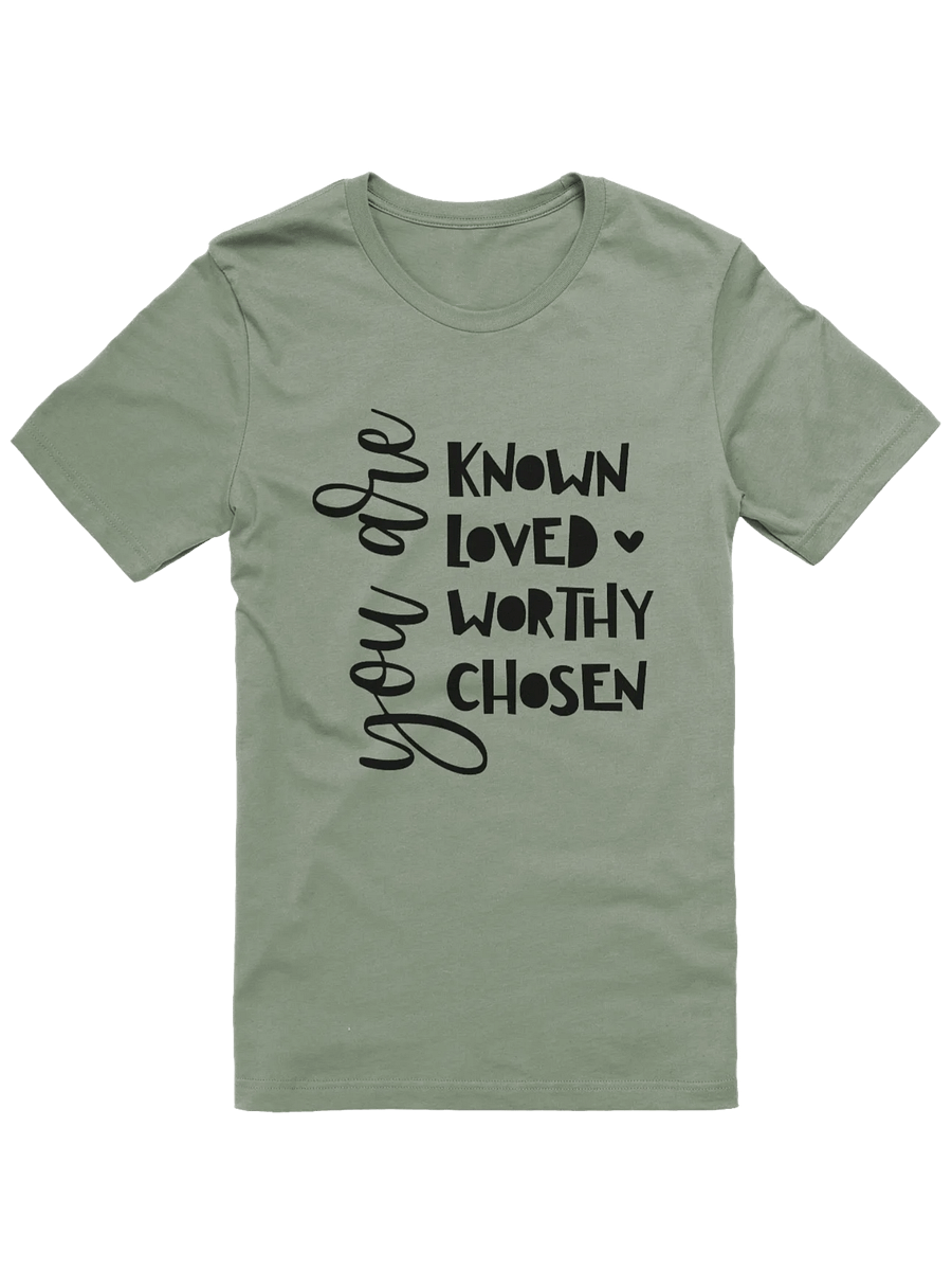 You Are Known Loved Worthy Chosen T-Shirt product image (1)
