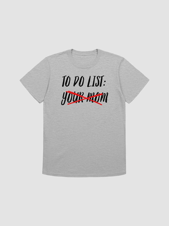 To Do List Your Mom Unisex T-Shirt V29 product image (4)