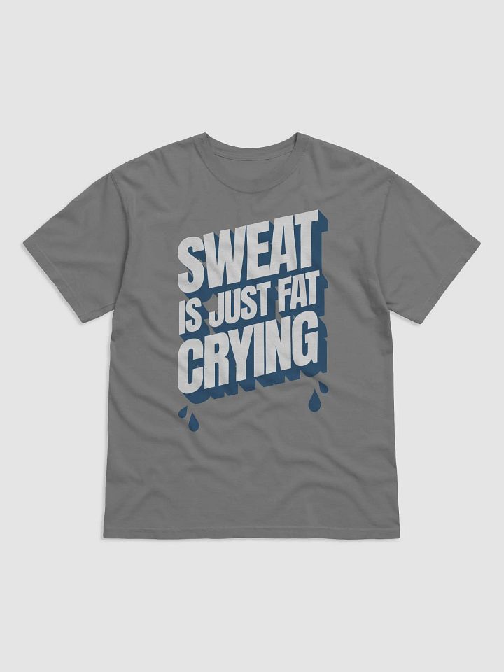 Sweat Is Just Fat Crying Tee product image (2)