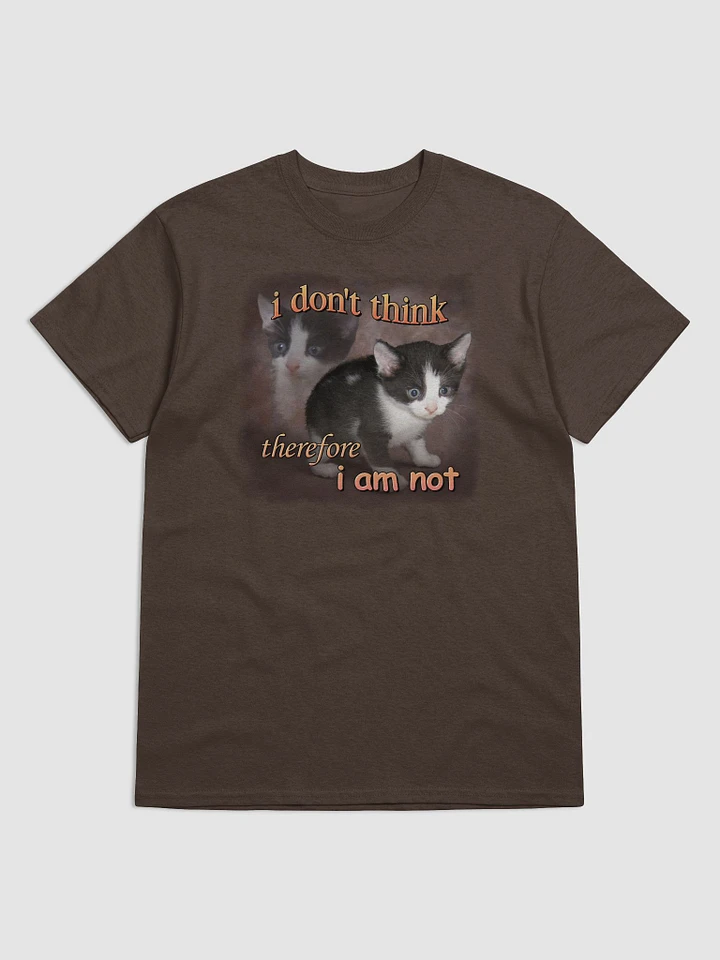 I don't think therefore I am not cat T-shirt product image (1)