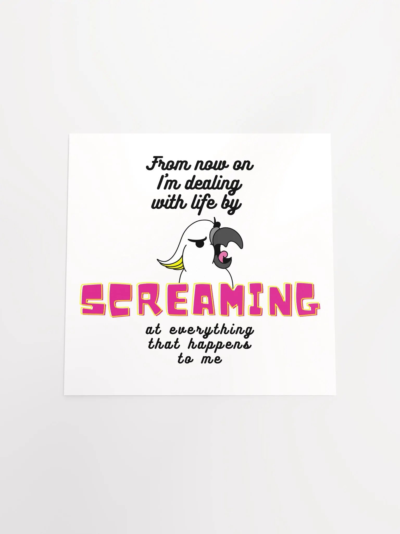 Screaming Cockatoo With Text Matte Paper Poster product image (19)