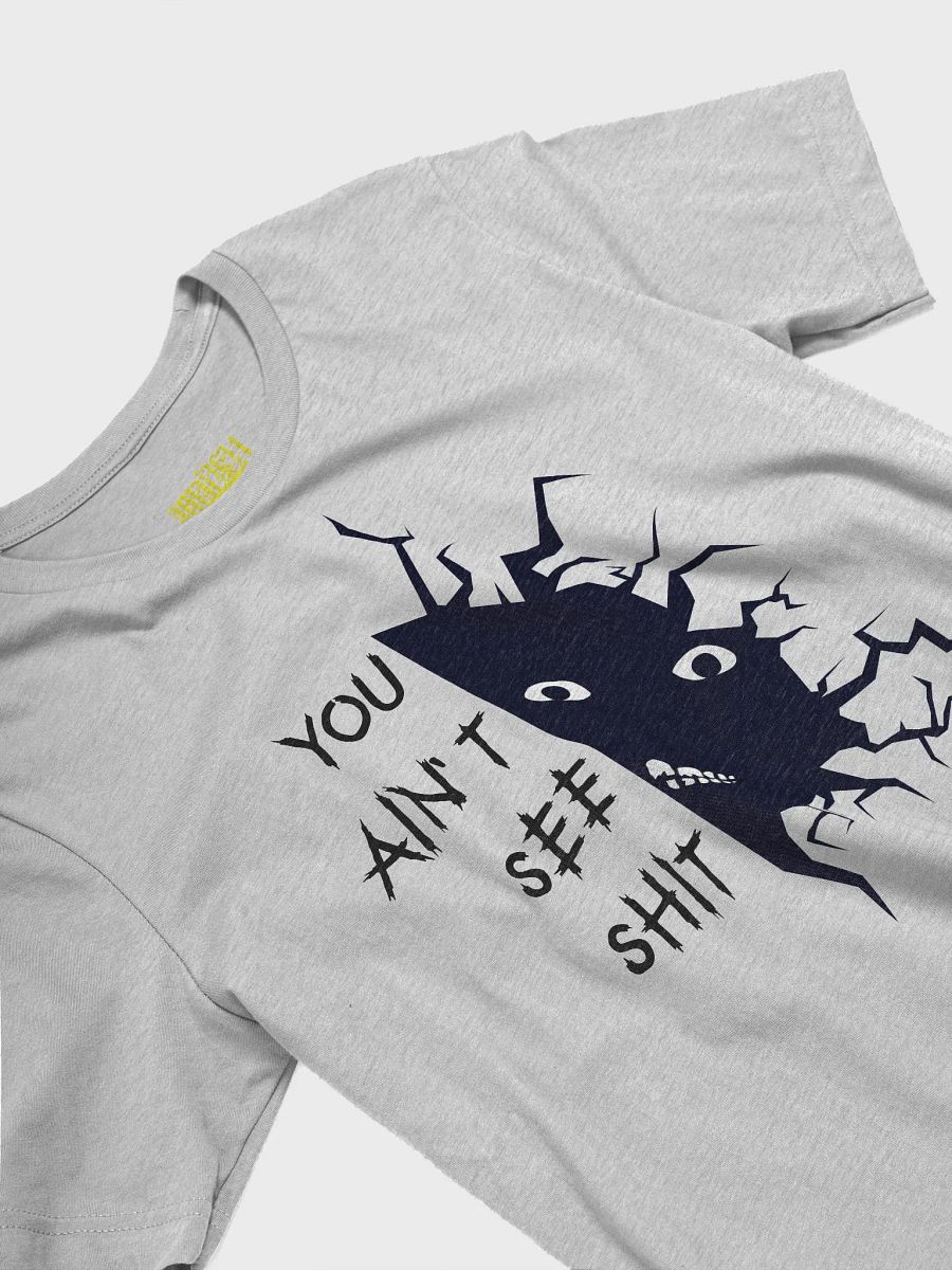 You Ain't See SHH T-Shirt (Dark) product image (29)