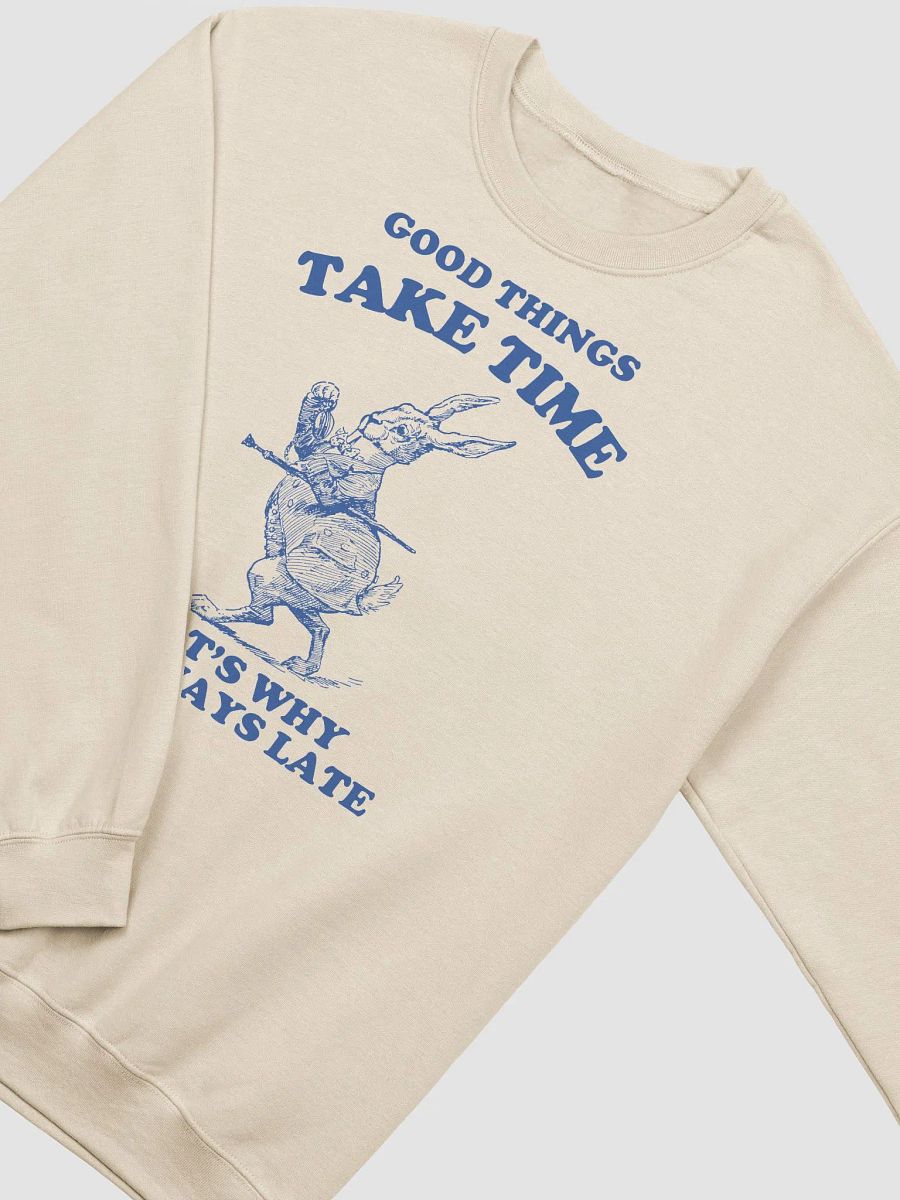 Good things take time that's why I'm always late Crewneck product image (15)