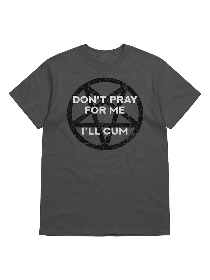 Don't Pray For Me Tee product image (1)