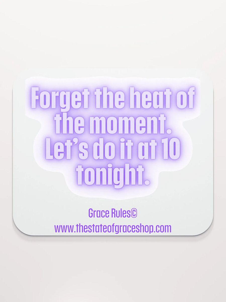 FUNNY DESK MATS 4 U “Forget the heat of the moment. Let’s do it at 10 tonight.” product image (2)