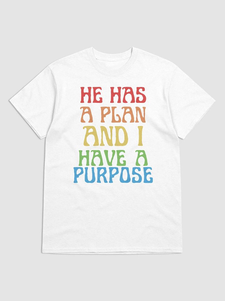 HE HAS A PLAN AND I HAVE A PURPOSE T-SHIRT product image (1)